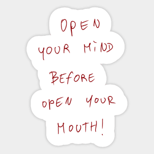 Open Your Mind Before Open Your Mouth! Sticker